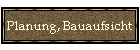 Planung, Bauaufsicht
