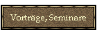 Vortr�ge, Seminare